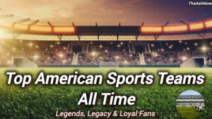 Top American Sports Teams of All Time