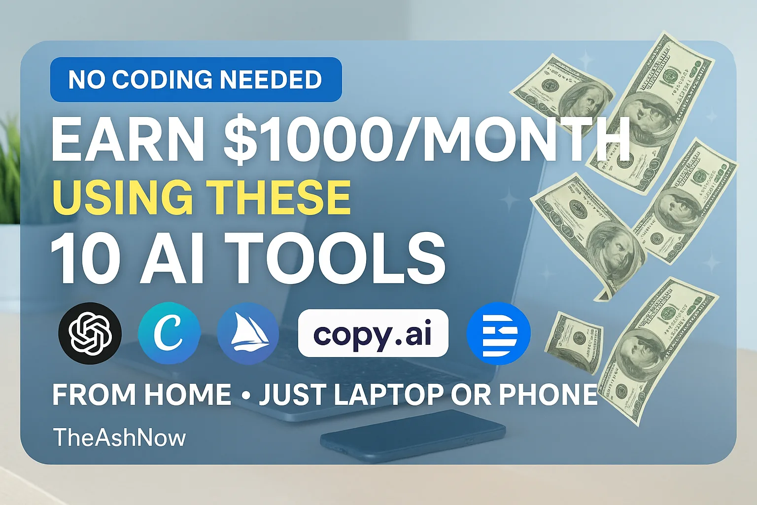 10 Best AI Tools to Earn $1000+ Monthly from Home Using Just a Laptop or Mobile (TheAshNow)