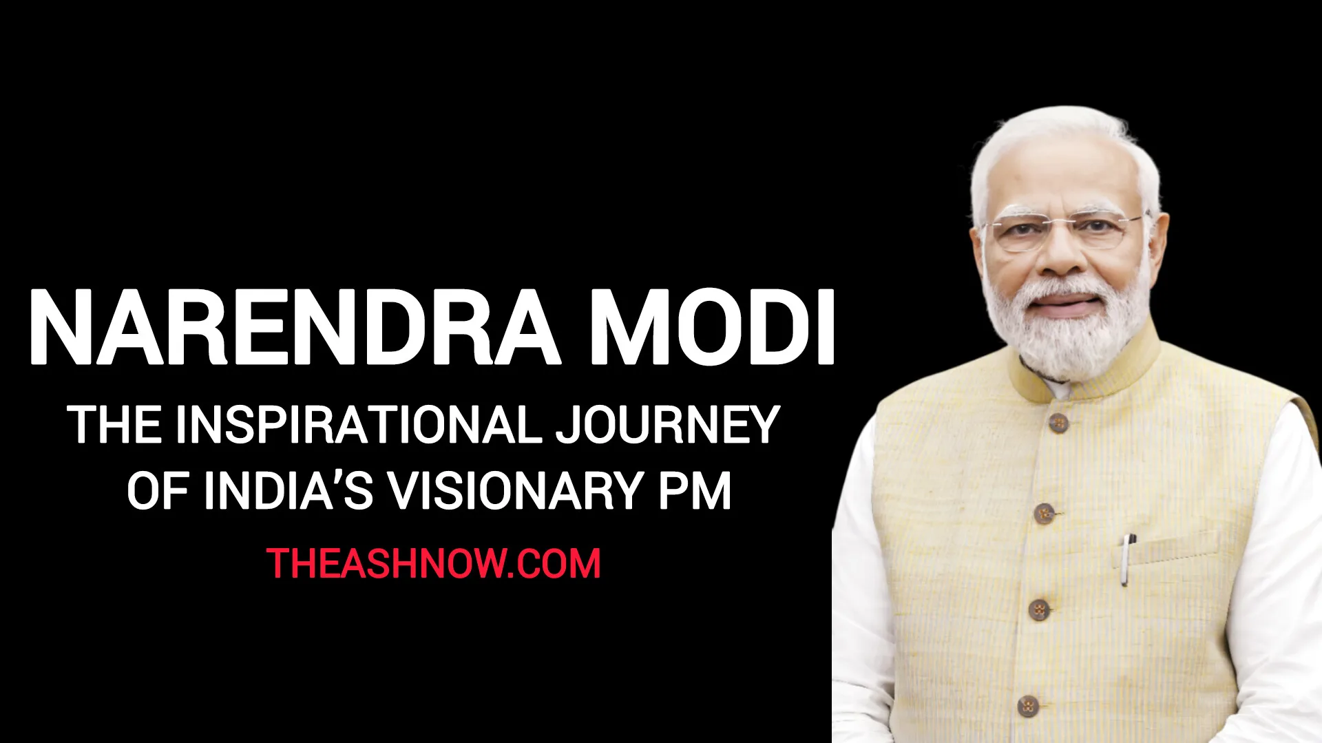 Narendra Modi The Inspirational Journey of India’s Visionary Prime Minister