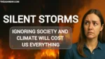 Silent Storms How Ignoring Society and Climate Will Cost Us Everything Silent Storms, Society and Climate, Cost Us Everything, Environment, Planet, TheAshNow