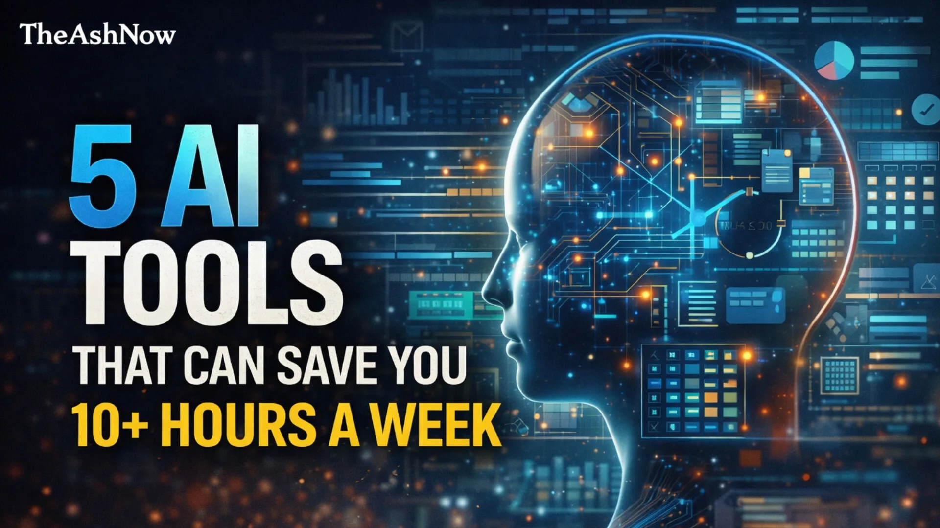 5 AI Tools That Can Save You 10+ Hours a Week