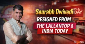 Saurabh Dwivedi Resigned from The Lallantop & India Today