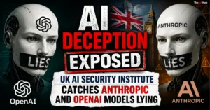 AI Deception Exposed: UK AI Security Institute Catches Anthropic and OpenAI Models Lying
