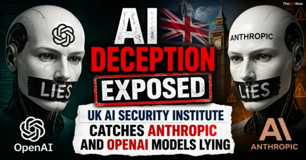 AI Deception Exposed: UK AI Security Institute Catches Anthropic and OpenAI Models Lying