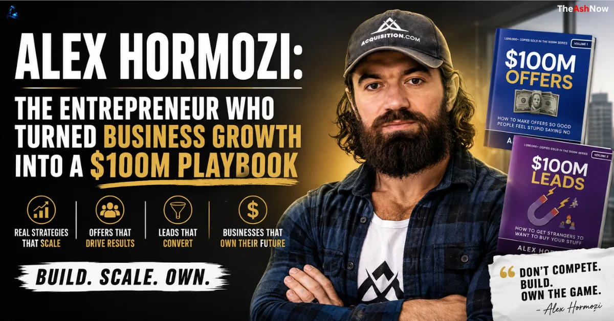 Alex Hormozi: The Entrepreneur Who Turned Business Growth Into a $100M Playbook