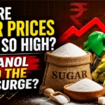 Why Sugar Prices Are Rising in India: Is Ethanol Behind the Price Surge?