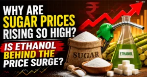 Why Sugar Prices Are Rising in India: Is Ethanol Behind the Price Surge?
